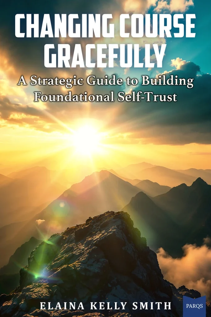 Changing Course Gracefully: A Strategic Guide to Building Foundational Self-Trust